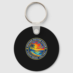 Mother Mother Ocean I Have Heard You Call Funny Te Key Ring