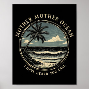 Mother Mother Ocean I Have Heard You Call Saying Q Poster