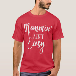 Mother Mum Mama Mothers Day Mommin Aint Easy vinta T-Shirt