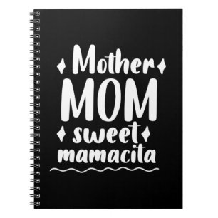 Mother Mum Sweet Mamacita Notebook