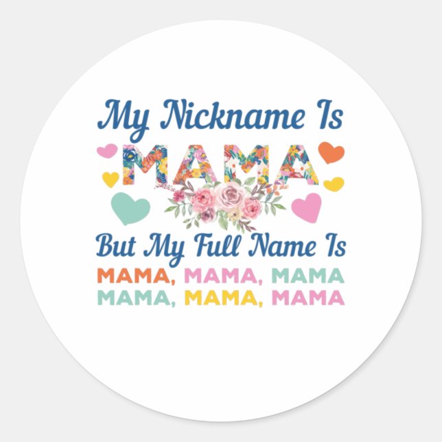 Mother My Nickname Is Mama Birthday Classic Round Sticker (Front)