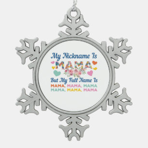 Mother My Nickname Is Mama Birthday Snowflake Pewter Christmas Ornament