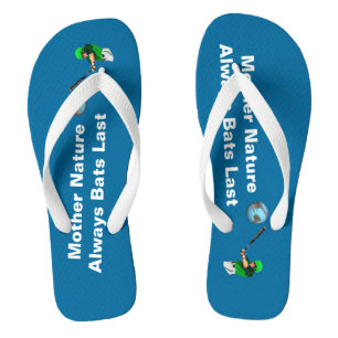 Mother Nature Always Bats Last Flip Flops