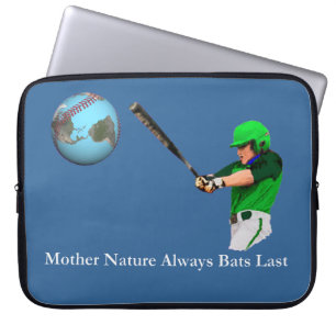 Mother Nature Always Bats Last Laptop Sleeve