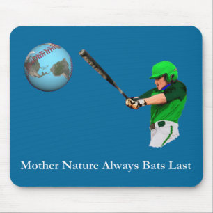 Mother Nature Always Bats Last Mouse Mat