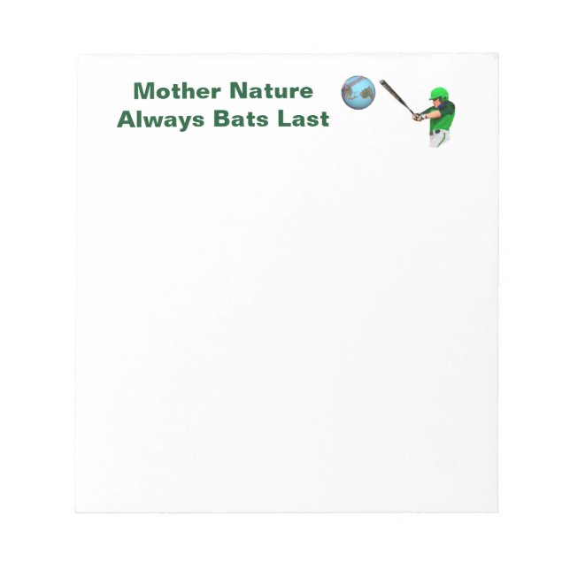 Mother Nature Always Bats Last Notepad (Front)
