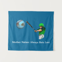 Mother Nature Always Bats Last