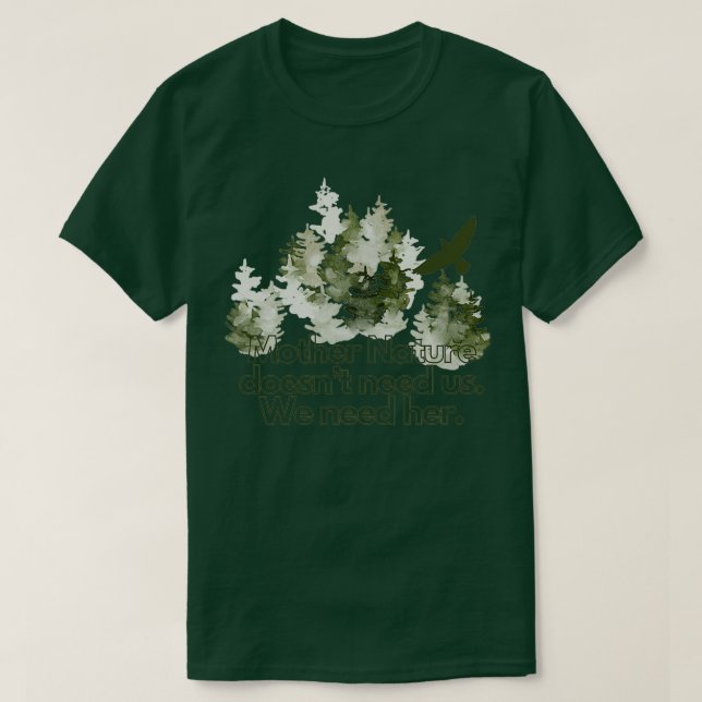 Mother Nature doesnx27t need us T-Shirt (Design Front)