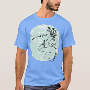 Mother Nature Save Our Planet T-Shirt