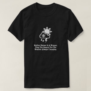 Mother Natures Weather Changing T-Shirt