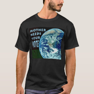 Mother Needs Your Vote Drk T-shirt