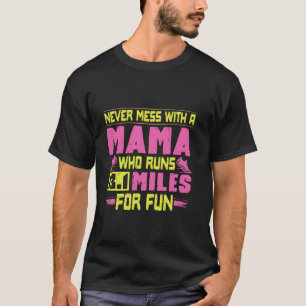 Mother NEVER MESS WITH MAMA RUNS 13.1 FOR FUN Half T-Shirt