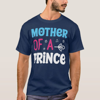 Mother Of A Prince friend T-Shirt