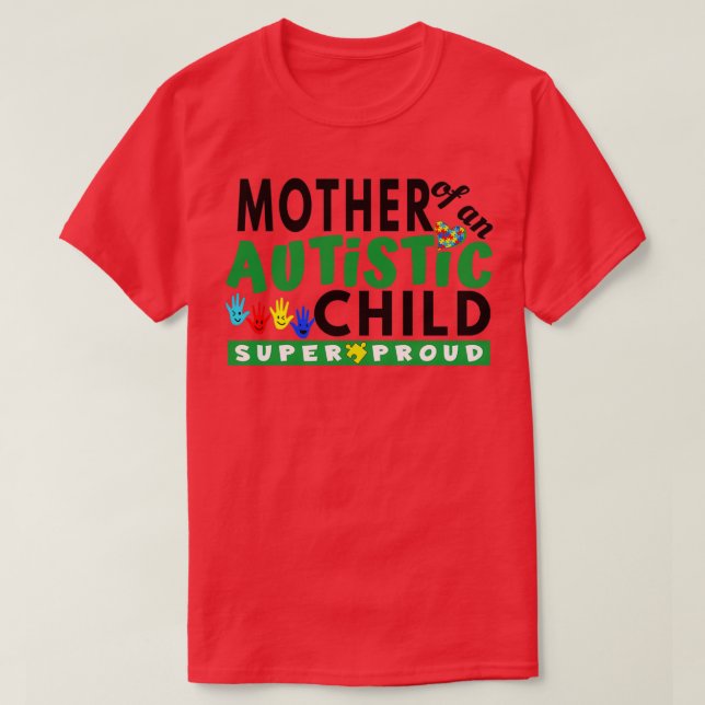 Mother of an Autistic Child Super Proud T-Shirt (Design Front)