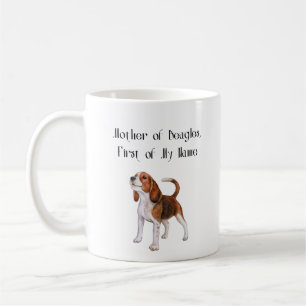 Mother of Beagles, First of My Name Coffee Mug