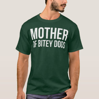 Mother Of Bitey Dogs girl T-Shirt