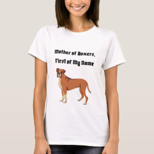 Mother of Boxers, First of My Name T-Shirt