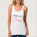 Mother of Bride Script Pink Tank Top<br><div class="desc">For the mother of the bride to let the world know the news. Perfect for bachelorette parties and other wedding events.</div>