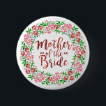 Mother of Bride Wedding Floral Watercolor Pink 6 Cm Round Badge<br><div class="desc">This is a pretty button for the mother of the bride at your wedding. It has a floral wreath with a watercolor,  painted look in pink,  white and green. The elegant,  cursive text says "Mother of the Bride" in shades of dark pink.</div>