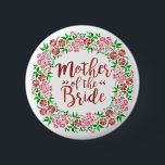 Mother of Bride Wedding Floral Watercolor Pink 6 Cm Round Badge<br><div class="desc">This is a pretty button for the mother of the bride at your wedding. It has a floral wreath with a watercolor,  painted look in pink,  white and green. The elegant,  cursive text says "Mother of the Bride" in shades of dark pink.</div>