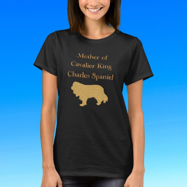 Mother Of Cavalier King Charles Spaniel Gold  T-Shirt (Creator Uploaded)