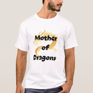 Mother of dragon  T-Shirt