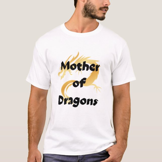 Mother of dragon  T-Shirt (Front)
