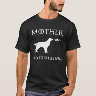 Mother Of English Setters Unrivaled Mothers Day T-Shirt