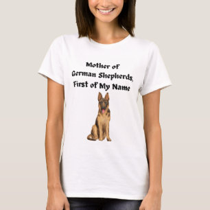 Mother of German Shepherds, First of My Name T-Shirt