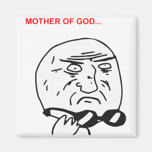 Mother of God Rage Face Comic Meme Magnet