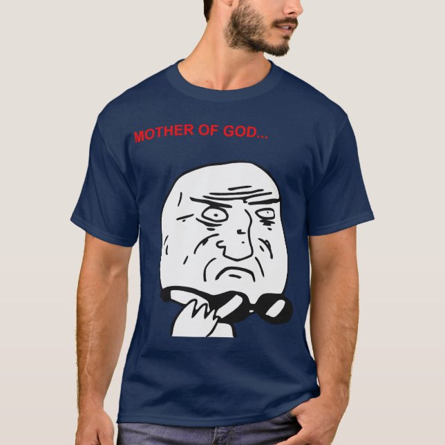 Mother of God Rage Face Comic Meme T-Shirt (Front)