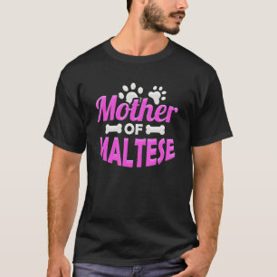 Mother Of Maltese Love Maltese Maltese Paw Bones D T-Shirt