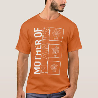 Mother Of Plants Garden Plant Gardening Lover gift T-Shirt