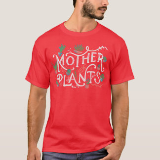 Mother of Plants T-Shirt