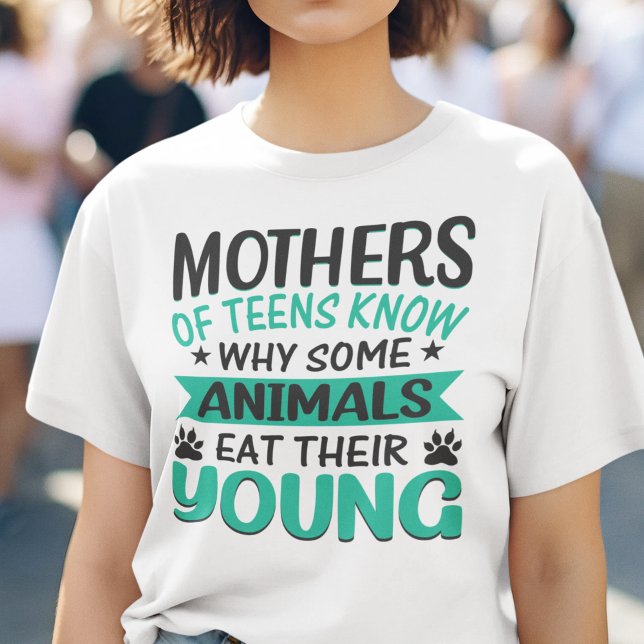 Mother of teens funny sarcastic ironic T-Shirt (Creator Uploaded)