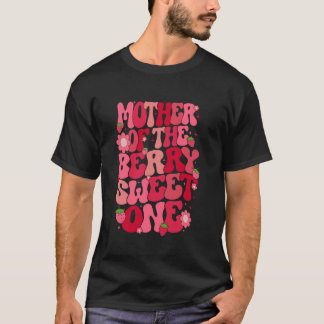 Mother Of The Berry Sweet One Strawberry First Bir T-Shirt