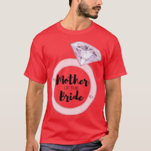 Mother of the Bride  Bachelorette Party Wedding Te T-Shirt