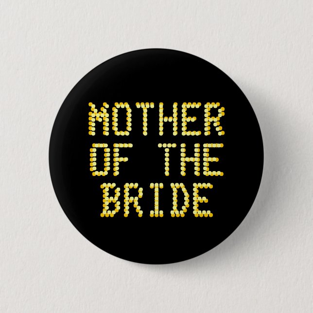 Mother of the Bride. Black & Gold Colour. Wedding 6 Cm Round Badge (Front)