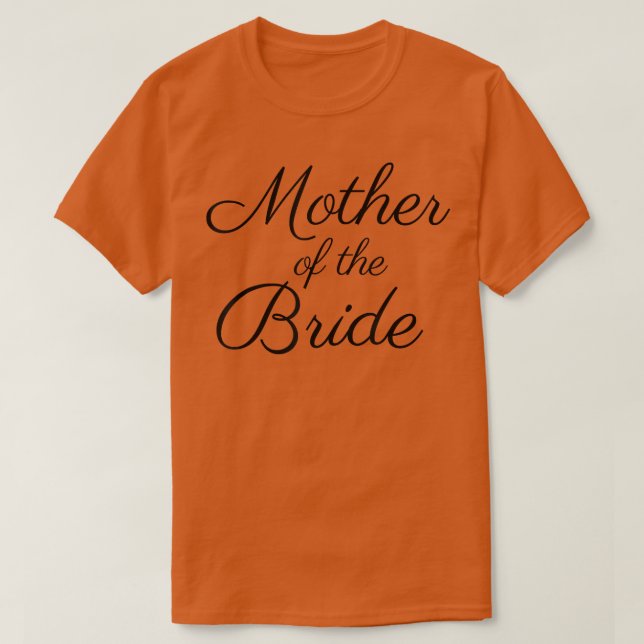 Mother of the Bride , Black Script, Wedding  T-Shirt (Design Front)