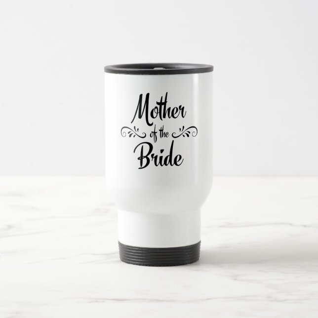 Mother of the Bride - Funny Rehearsal Dinner Travel Mug (Center)