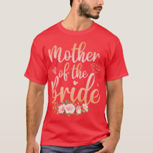 Mother Of The Bride Funny Wedding Shower  For Mum  T-Shirt