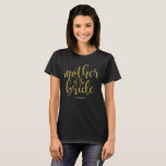 Mother of the Bride Gold Glitter Chic Calligraphy T-Shirt<br><div class="desc">An elegant cutting edge design,  features the text "Mother of the Bride" in a extroverted script font,  the glitter texture adds a festive and glamourous touch. Please contact me if you have any special request.</div>