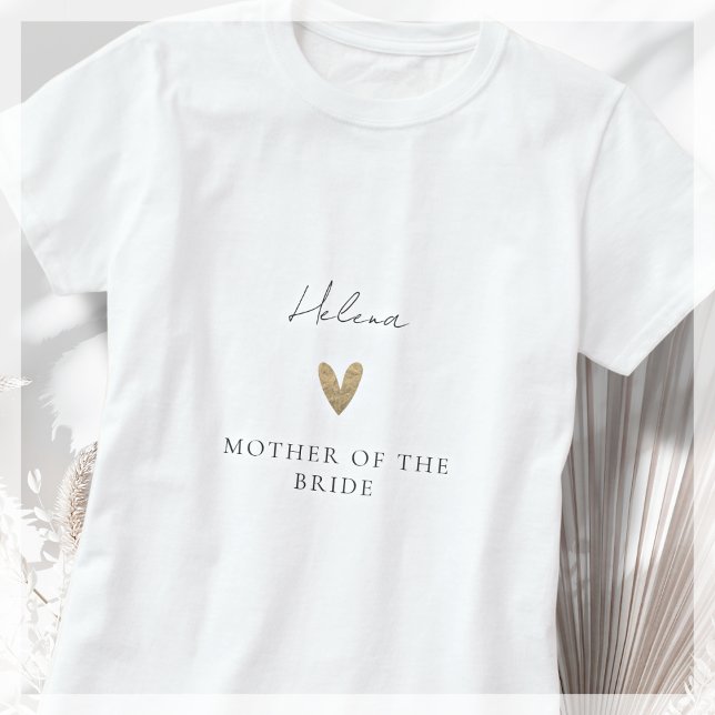 Mother of the Bride Gold Heart Modern Script  T-Shirt (Creator Uploaded)