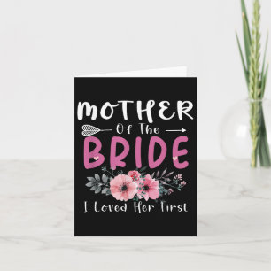 Mother Of The Bride I Loved Her First Bride And Gr Card