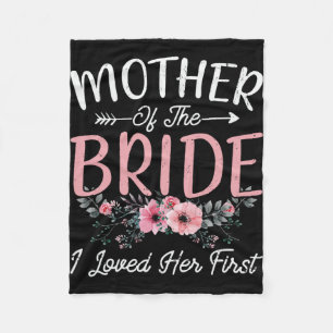 Mother Of The Bride I Loved Her First Bride And Gr Fleece Blanket