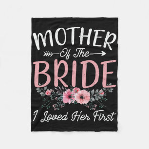 Mother Of The Bride I Loved Her First Bride And Gr Fleece Blanket