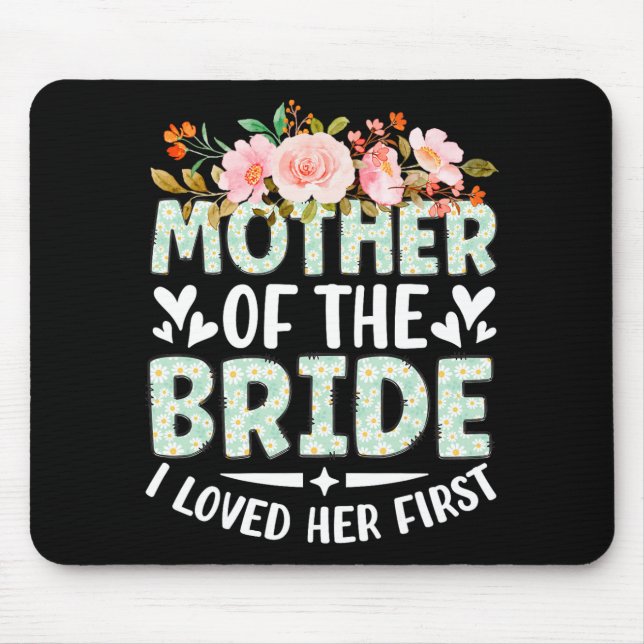 Mother Of The Bride I Loved Her First Bride And Gr Mouse Mat (Front)