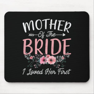 Mother Of The Bride I Loved Her First Bride And Gr Mouse Mat
