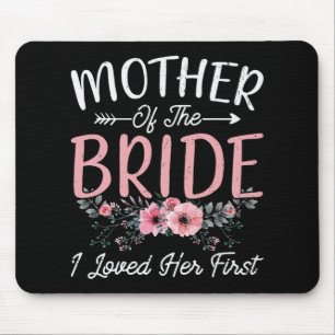 Mother Of The Bride I Loved Her First Bride And Gr Mouse Mat