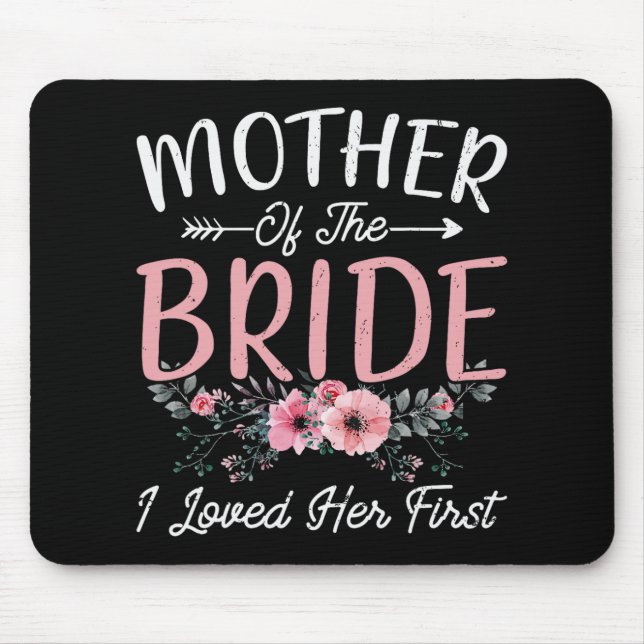 Mother Of The Bride I Loved Her First Bride And Gr Mouse Mat (Front)